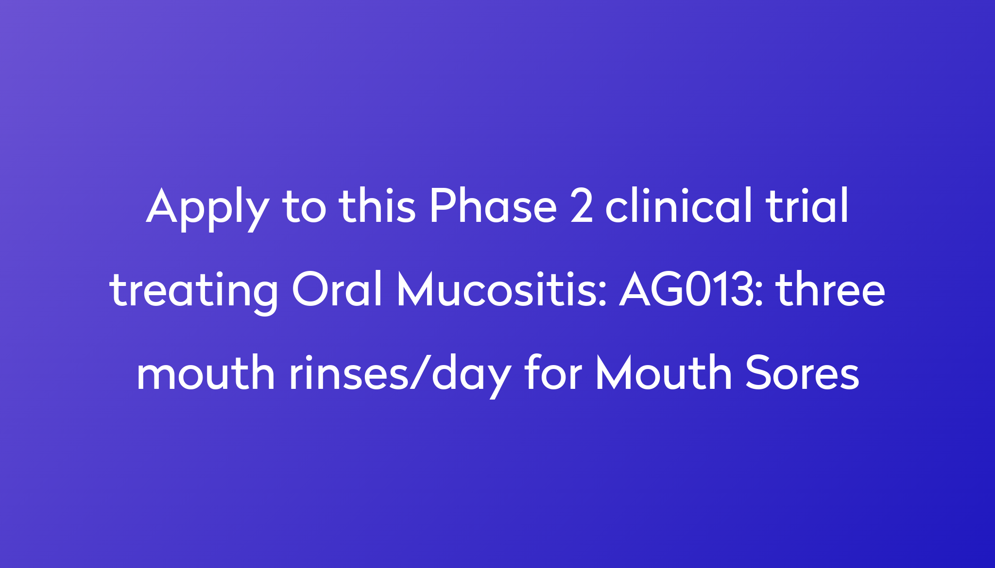 ag013-three-mouth-rinses-day-for-mouth-sores-clinical-trial-2023-power